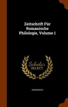 portada Zeitschrift Für Romanische Philologie, Volume 1 (in English)
