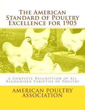 portada The American Standard of Poultry Excellence for 1905: A Complete Description of All Recognized Varieties of Poultry