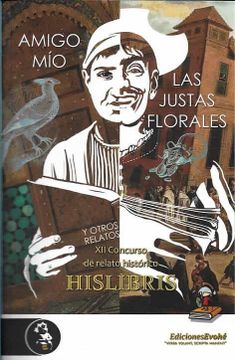portada Amigo mio / las Justas Florales (Xii Concurso de Relato Historico Hislibris)
