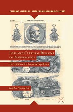 portada Loss and Cultural Remains in Performance: The Ghosts of the Franklin Expedition (en Inglés)