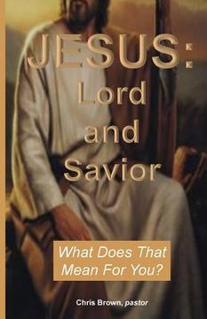 portada Jesus: Lord and Savior: What Does That Mean For You? (en Inglés)