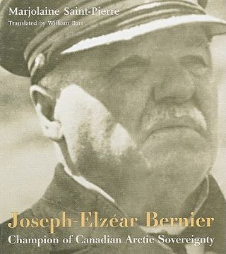 portada joseph-elzear bernier: champion of canadian arctic sovereignty: 1852-1934 (en Inglés)