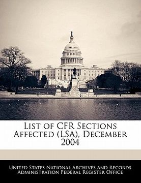 portada list of cfr sections affected (lsa), december 2004 (en Inglés)