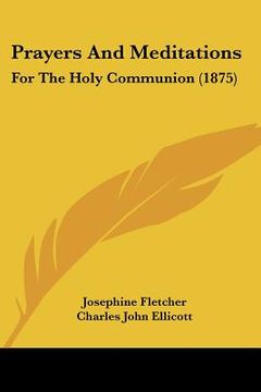 portada prayers and meditations: for the holy communion (1875) (en Inglés)