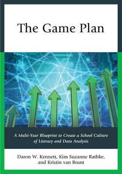 portada The Game Plan: A Multi-Year Blueprint to Create a School Culture of Literacy and Data Analysis
