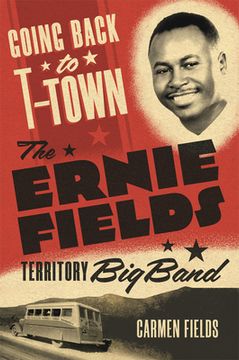 portada Going Back to T-Town: The Ernie Fields Territory Big Band Volume 2 (en Inglés)