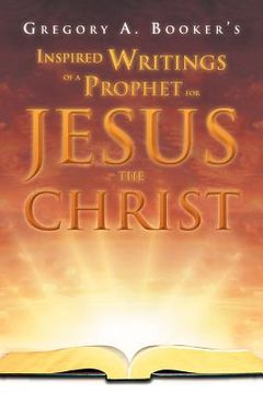 portada inspired writings of a prophet for jesus the christ (en Inglés)