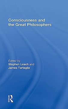 portada Consciousness and the Great Philosophers: What Would They Have Said About our Mind-Body Problem? (in English)