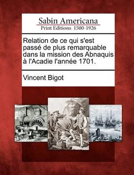 portada Relation de Ce Qui S'Est Passe de Plus Remarquable Dans La Mission Des Abnaquis A L'Acadie L'Annee 1701. (en Francés)