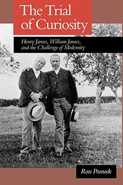 portada The Trial of Curiosity: Henry James, William James, and the Challenge of Modernity (en Inglés)