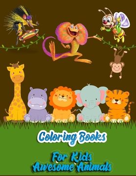 portada Coloring Books For Kids Awesome Animals: Awesome 100+ Coloring Animals, Birds, Mandalas, Butterflies, Flowers, Paisley Patterns, Garden Designs, and A (in English)