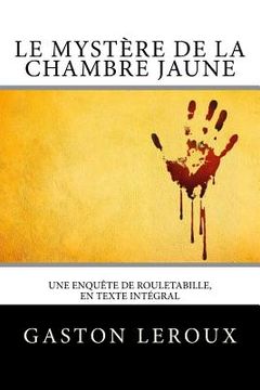 portada Le Mystère de la chambre jaune: Une enquête de Rouletabille, en texte intégral (in French)
