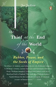 portada The Thief at the end of the World: Rubber, Power, and the Seeds of Empire (en Inglés)