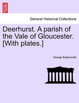 portada deerhurst. a parish of the vale of gloucester. [with plates.] second revised edition (en Inglés)