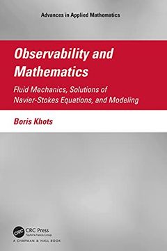 portada Observability and Mathematics: Fluid Mechanics, Solutions of Navier-Stokes Equations, and Modeling (Advances in Applied Mathematics) (en Inglés)