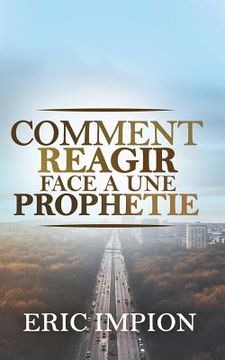 portada Comment réagir face à une prophétie (en Francés)