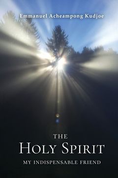 portada The Holy Spirit: My Indispensable Friend (en Inglés)