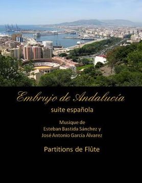 portada Embrujo de Andalucia - suite espanola - partitions de flute: Esteban Bastida Sanchez y Jose Antonio Garcia Alvarez