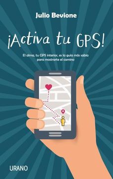 portada Activa tu Gps! El Alma, tu gps Interior, es la Guía más Sabia Para Mostrarte el Camino (in Spanish)