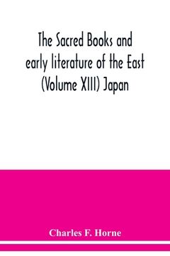 portada The sacred books and early literature of the East (Volume XIII) Japan (en Inglés)