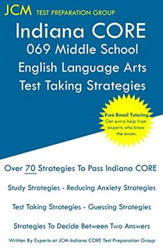 portada Indiana Core 069 Middle School English Language Arts - Test Taking Strategies: Indiana Core 069 Exam - Free Online Tutoring - new 2021 Edition - the Latest Strategies to Pass Your Exam. (in English)