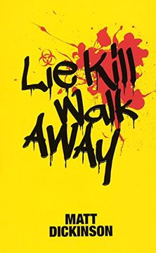 portada Lie Kill Walk Away: From the Author of the Everest Files and Mortal Chaos