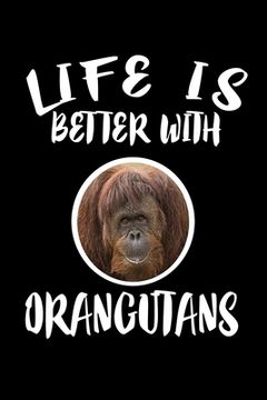 portada Life Is Better With Orangutans: Animal Nature Collection (en Inglés)