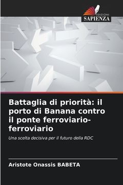 portada Battaglia di priorità: il porto di Banana contro il ponte ferroviario-ferroviario (en Italiano)
