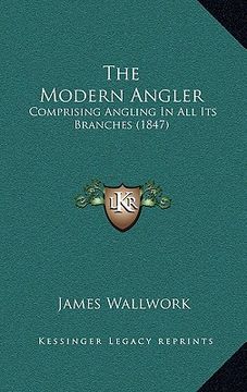 portada the modern angler: comprising angling in all its branches (1847) (en Inglés)