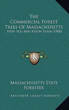 portada the commercial forest trees of massachusetts: how you may know them (1908)