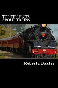 portada Top Ten Facts about Trains (en Inglés)