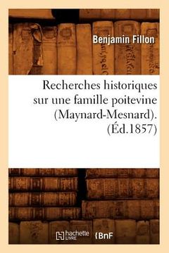 portada Recherches Historiques Sur Une Famille Poitevine (Maynard-Mesnard). (Éd.1857) (in French)