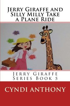 portada Jerry Giraffe and Silly Milly Take a Plane Ride: Jerry Giraffe Series Book 5 (Volume 5)