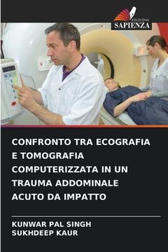 portada Confronto Tra Ecografia E Tomografia Computerizzata in Un Trauma Addominale Acuto Da Impatto (en Italiano)