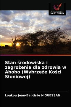 portada Stan środowiska i zagrożenia dla zdrowia w Abobo (Wybrzeże Kości Sloniowej) (en Polaco)