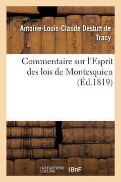 portada Commentaire Sur l'Esprit Des Lois de Montesquieu: Suivi d'Observations Inédites de Condorcet Sur Le 29e Livre Du Même Ouvrage (in French)