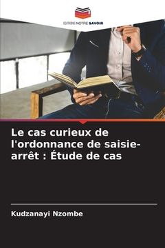 portada Le cas curieux de l'ordonnance de saisie-arrêt: Étude de cas (in French)