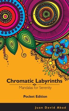 portada Chromatic Labyrinths Mandalas for Serenity POCKET EDITION: Mandalas for Serenity and Mindfulness - POCKET EDITION (en Inglés)