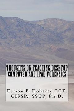 portada Thoughts on Teaching Desktop Computer and IPAD Forensics (en Inglés)