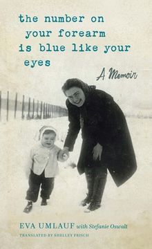 portada The Number on Your Forearm Is Blue Like Your Eyes: A Memoir (in English)