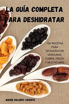 portada La Guía Completa Para Deshidratar (in Spanish)