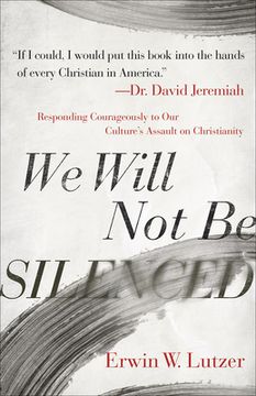 portada We Will not be Silenced: Responding Courageously to our Culture'S Assault on Christianity (en Inglés)