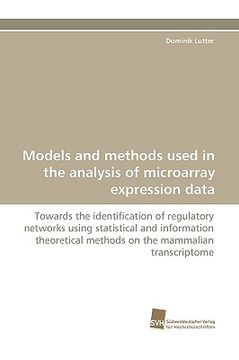 portada models and methods used in the analysis of microarray expression data (en Inglés)