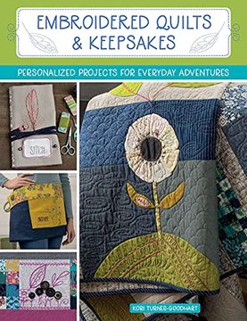 portada Embroidered Quilts & Keepsakes: Personalized Projects for Everyday Adventures 