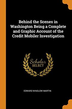 portada Behind the Scenes in Washington Being a Complete and Graphic Account of the Credit Mobiler Investigation 
