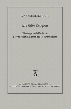 portada Erzahlte Religion: Theologie Und Glaube Im Portugiesischen Roman Des 18. Jahrhunderts (en Alemán)
