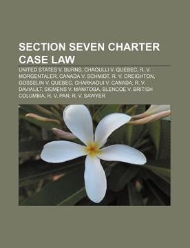 portada section seven charter case law: united states v. burns, chaoulli v. quebec, r. v. morgentaler, canada v. schmidt, r. v. creighton