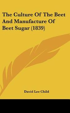 portada the culture of the beet and manufacture of beet sugar (1839)