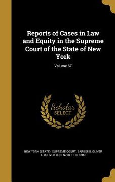 portada Reports of Cases in Law and Equity in the Supreme Court of the State of New York; Volume 67 (in English)