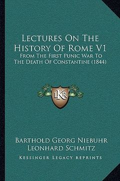 portada lectures on the history of rome v1: from the first punic war to the death of constantine (1844) (en Inglés)